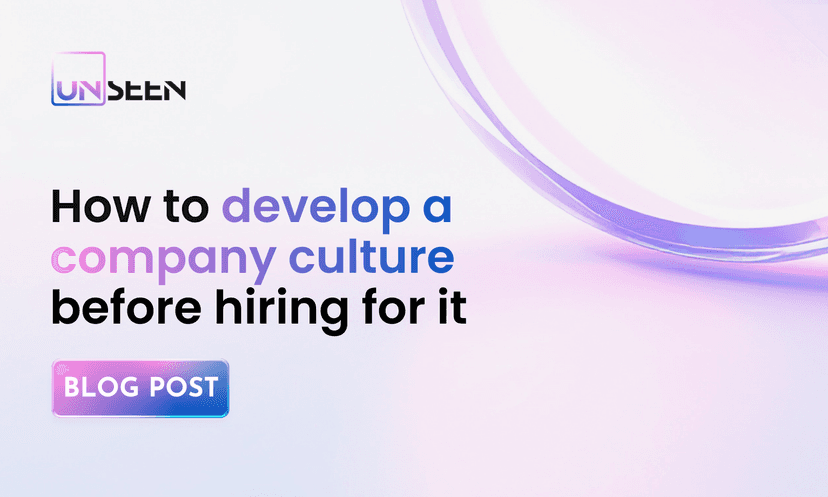 How to develop a Company Culture before hiring for it