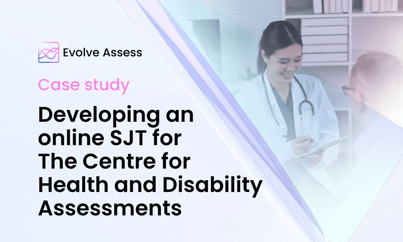 Case Study: Developing an online SJT for The Centre for Health and Disability Assessments