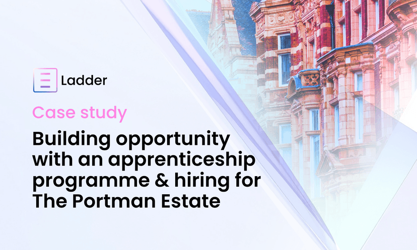 Case Study: Building opportunity with an apprenticeship programme & hiring for The Portman Estate
